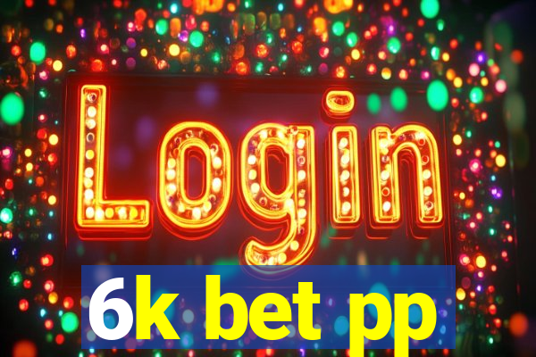 6k bet pp
